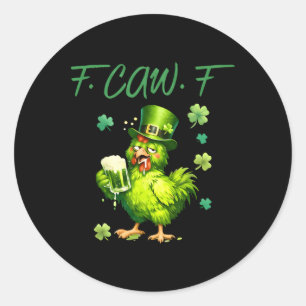 F-caw-f Rooster Funny St Patricks Day Chicken Meme Classic Round Sticker