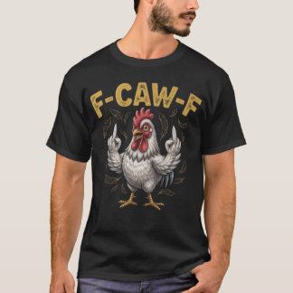 F-CAW-F Rude Rooster T-Shirt