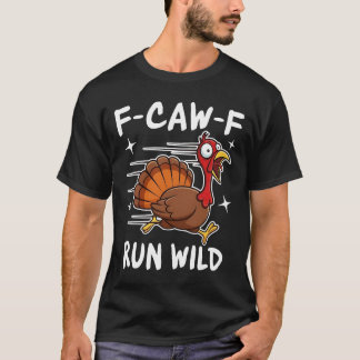 F-Caw-F Run Wild T-Shirt
