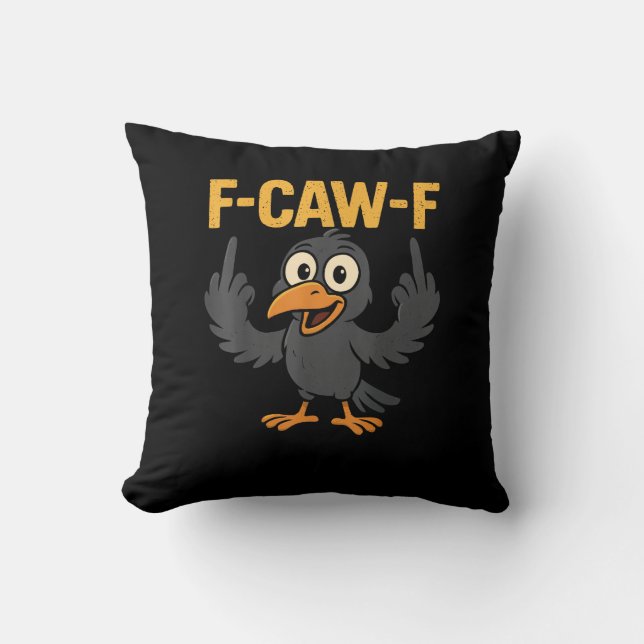 F-Caw-F Sarcastic Joke Funny Crow Meme Humor Cushion (Front)