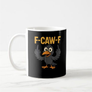 F-Caw-F Sarcastic Joke Funny Crow Meme Humour Coffee Mug