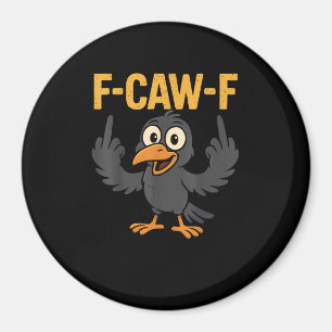 F-Caw-F Sarcastic Joke Funny Crow Meme Humour Magnet