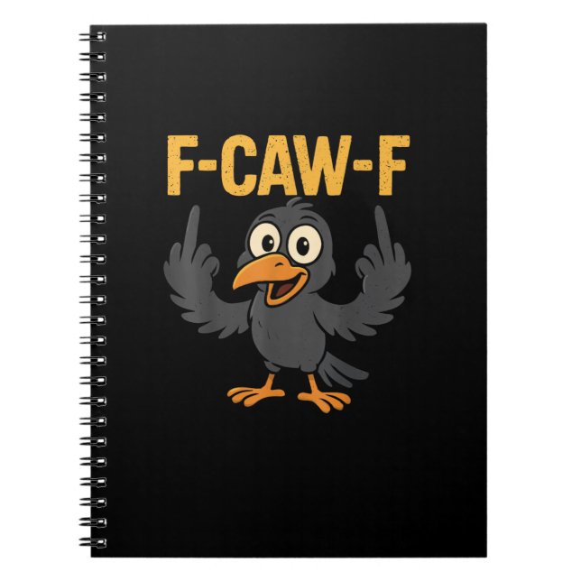 F-Caw-F Sarcastic Joke Funny Crow Meme Humour Notebook (Front)