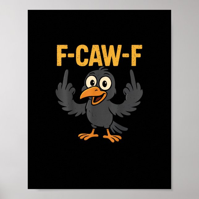 F-Caw-F Sarcastic Joke Funny Crow Meme Humour Poster (Front)