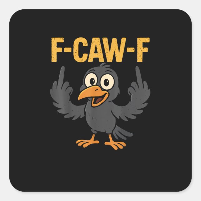 F-Caw-F Sarcastic Joke Funny Crow Meme Humour Square Sticker (Front)