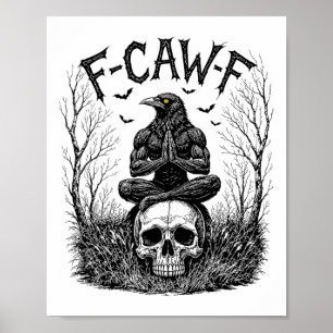 F-caw-f Saying Meme Black Crow Funny Black Bird Ra Poster