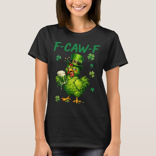 F-caw-f St Patrick Funny Rooster Fcawf Meme Joke C T-Shirt (Front)