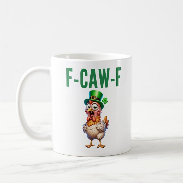 F-Caw-F St Patrick's Day Funny Chicken Quote Coffee Mug (Left)