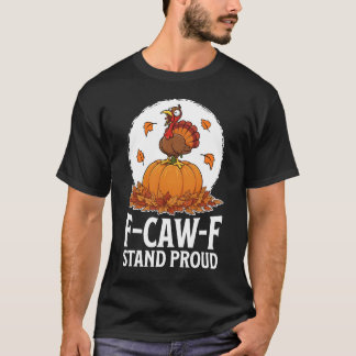 F-Caw-F Stand Proud T-Shirt
