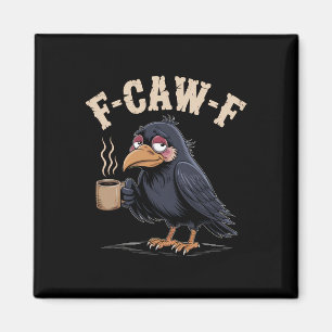 F Caw F T Shirt Coffee Crow Gothic Raven Funny Hal Magnet
