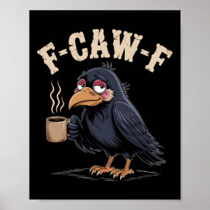 F Caw F T Shirt Coffee Crow Gothic Raven Funny Hal Poster