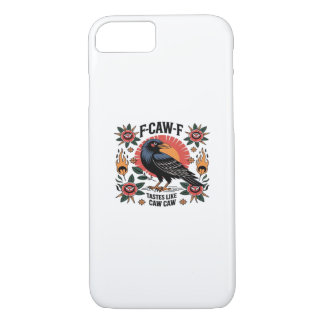 F Caw F Tastes Like Caw Caw Funny Quote iPhone 8/7 Case