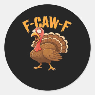 F-Caw-F Thanksgiving Turkey Essential Classic Round Sticker