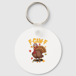 F-caw-f Thanksgiving Turkey Funny Sarcastic Scream Key Ring