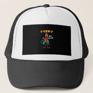 F-Caw-F The Funny Chicken Humor F-Caw-F Rooster Trucker Hat