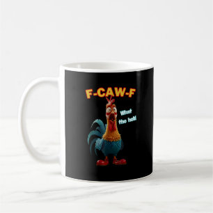 F-Caw-F The Funny Chicken Humour F-Caw-F Rooster Coffee Mug