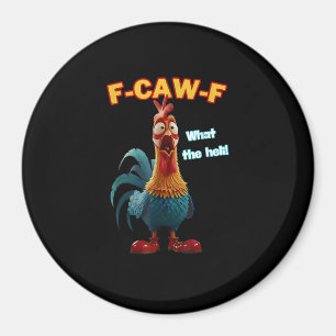 F-Caw-F The Funny Chicken Humour F-Caw-F Rooster Magnet