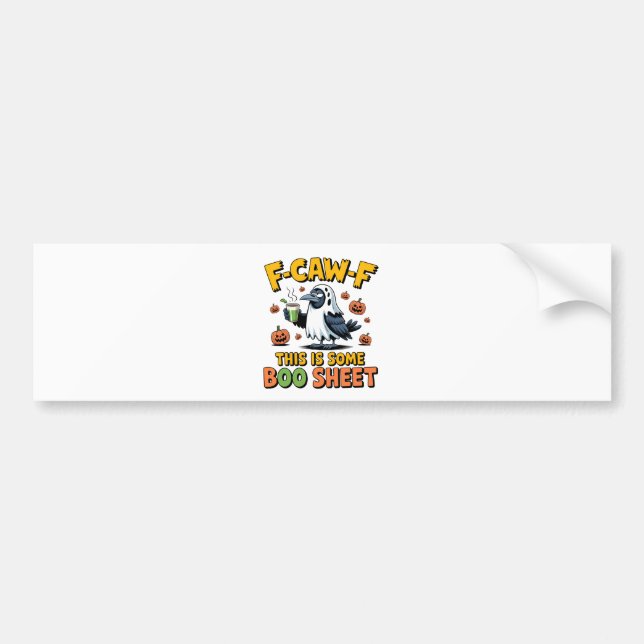 F-Caw-F This Is Some Boo Sheet Funny Spooky   Bumper Sticker (Front)