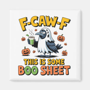 F-Caw-F This Is Some Boo Sheet Funny Spooky   Magnet