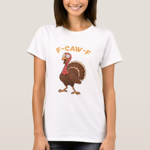 F-caw-f Turkey Animal Halloween Humour Funny T-Shirt