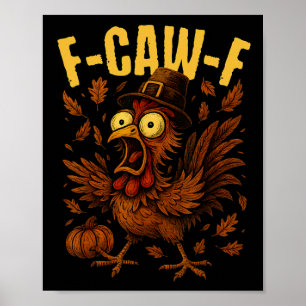 F-caw-f Turkey Chicken Pilgrim Hat Funny Thanksgiv Poster