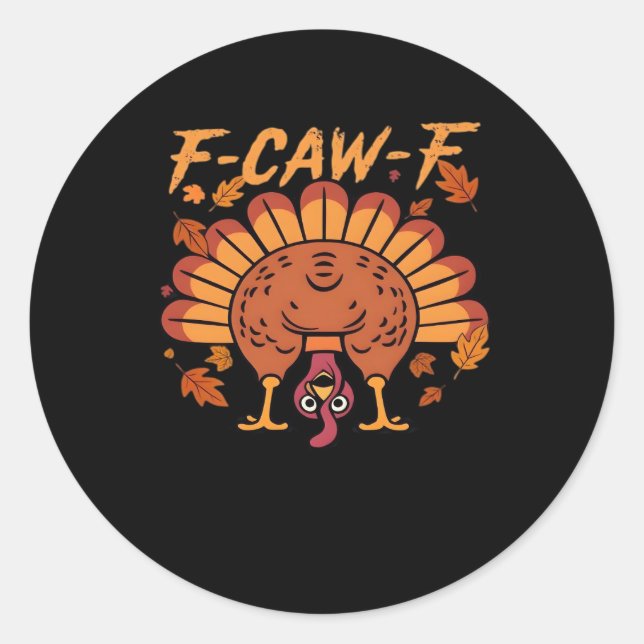 F Caw F Turkey Thanksgiving Classic Round Sticker (Front)