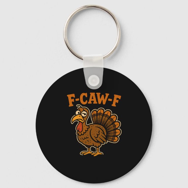 F Caw F Turkey Thanksgiving Funny Gobble Fcawf Gob Key Ring (Front)