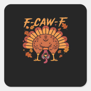 F Caw F Turkey Thanksgiving Square Sticker