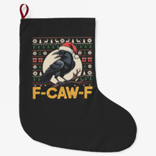 F-Caw-F Ugly Christmas Sweater Funny Raven Xmas   Large Christmas Stocking
