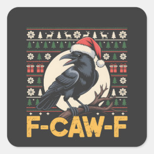 F-Caw-F Ugly Christmas Sweater Funny Raven Xmas Square Sticker