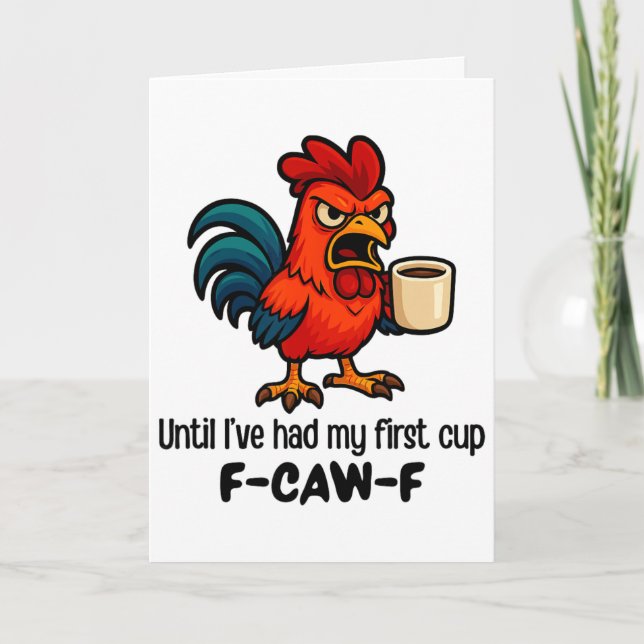 F-caw-f Until I've Had My First Cup Rooster Chicke Card (Front)