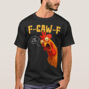 F-caw-f What The-heli Black Crow Black Bird Chicke T-Shirt