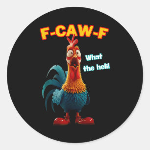 F-caw-f What The Heli Funny Chicken Humor F-caw-f  Classic Round Sticker