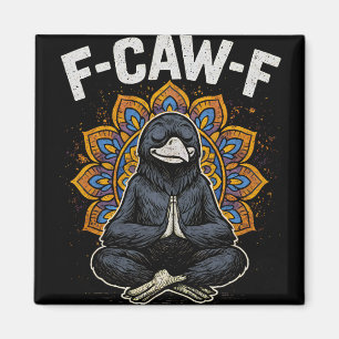 F Caw F Zen Crow Shirt Funny Fcawf Meditation Rave Magnet
