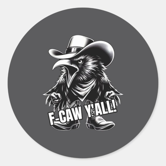 F-caw Y'all Crow Redneck Cowboy Hat Cussing Angry  Classic Round Sticker (Front)