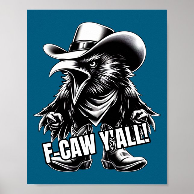 F-caw Y'all Crow Redneck Cowboy Hat Cussing Angry  Poster (Front)