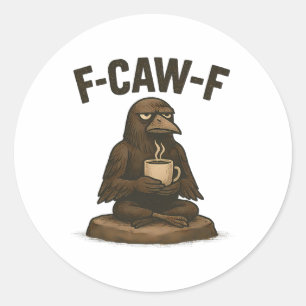 F Cawf Women Fcawf Crow Raven Funny Meditation Cof Classic Round Sticker