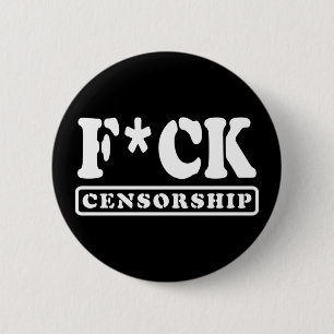 F*CK CENSORSHIP 6 CM ROUND BADGE