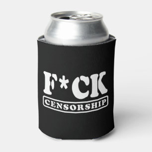 F*CK CENSORSHIP CAN COOLER