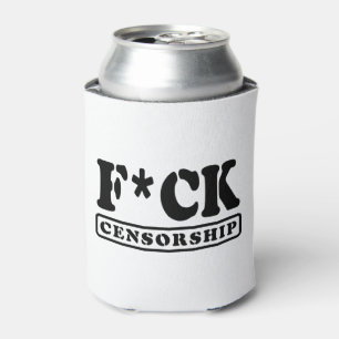 F*CK CENSORSHIP CAN COOLER