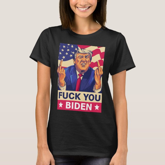 F%ck You Biden Funny Trump  T-Shirt (Front)