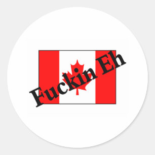 F*ckin Eh (Canadian Flag) Classic Round Sticker