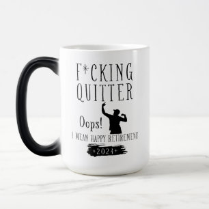 F*cking Quitter Oops I Mean Happy Retirement 2024 Magic Mug