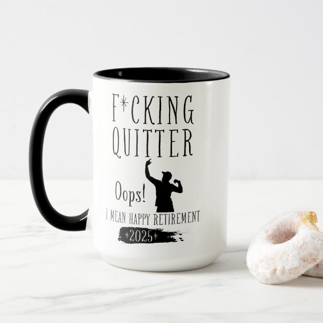 F*cking Quitter Oops I Mean Happy Retirement 2025  Mug (With Donut)