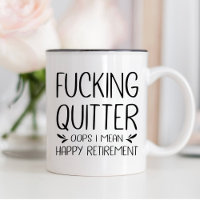 F*cking Quitter Oops I Mean Happy Retirement