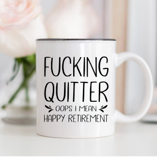 F*cking Quitter Oops I Mean Happy Retirement Coffee Mug