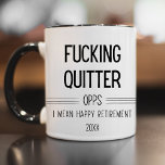 F*cking Quitter Oops I Mean Happy Retirement Funny Mug<br><div class="desc">F*cking Quitter Oops I Mean Happy Retirement Funny Mug</div>