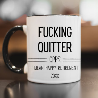 F*cking Quitter Oops I Mean Happy Retirement Funny Mug