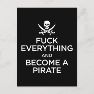 f*** everything and become a pirate postcard