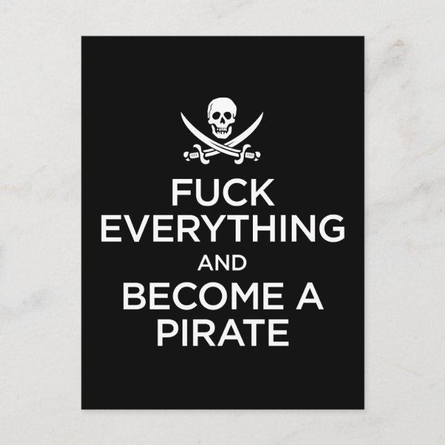 f*** everything and become a pirate postcard (Front)